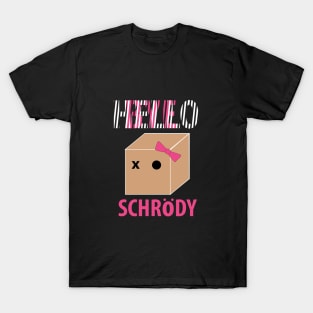 Hello Schroedy T-Shirt